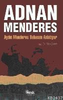 Adnan Menderes Aydın Menderes Babasını Anlatıyor