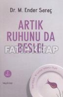 Artık Ruhunu da Besle!