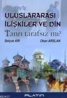 Uluslararası İlişkiler ve Din Tanrı Tarafsız Mı?