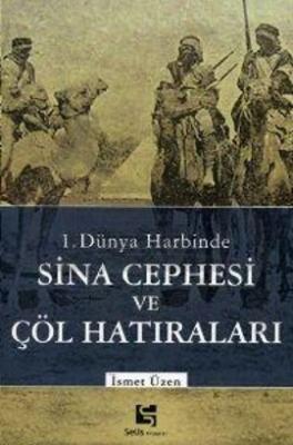 1. Dünya Harbinde Sina Cephesi ve Çöl Hatıraları