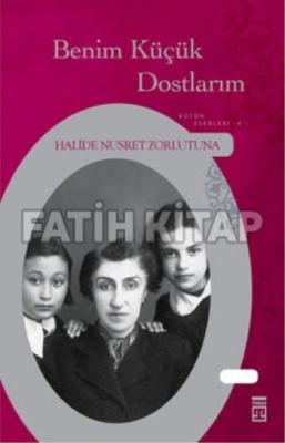 Benim Küçük Dostlarım Halide Nusret Zorlutuna