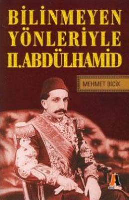 Bilinmeyen Yönleriyle II.Abdülhamid