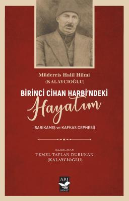 Birinci Cihan Harbindeki Hayatım & Sarıkamış Kafkas Cephesi