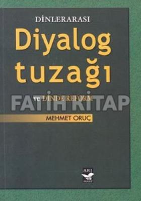 Dinlerarası Diyalog Tuzağı ve Dinde Reform Mehmet Oruç