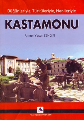 Düğünleriyle, Türküleriyle, Manileriyle Kastamonu