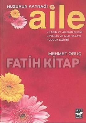 Huzurun Kaynağı Aile Mehmet Oruç