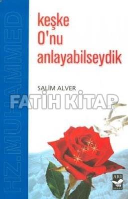 Keşke O'nu Anlayabilseydik