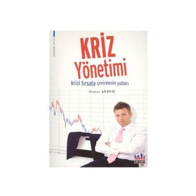 Kriz Yönetimi Krizi Fırsata Çevirmenin Yolları Osman Aytuğ