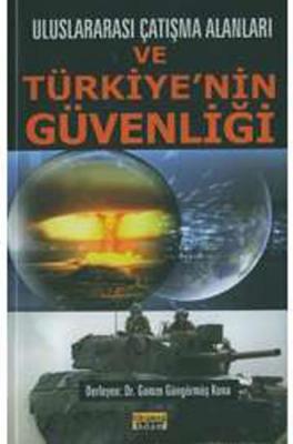 Uluslararası Çatışma Alanları Ve Türkiye'nin Güvenliği