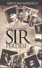 Yakın Tarihimizin Sır Perdesi
